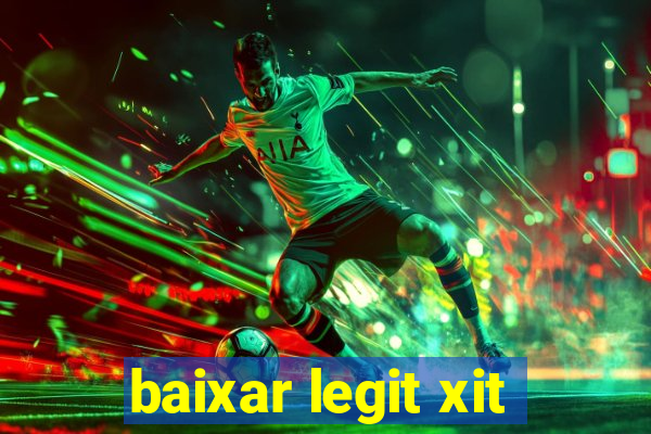 baixar legit xit